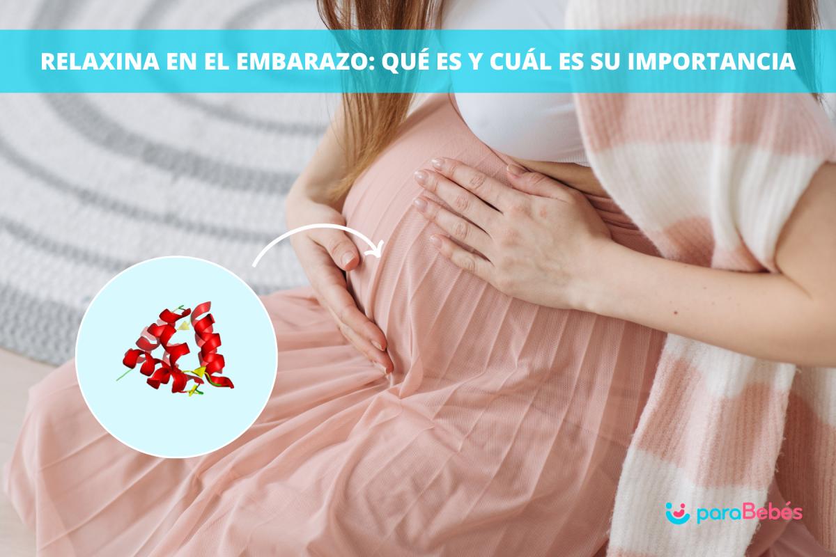 Relaxina en el embarazo: qué es y cuál es su importancia