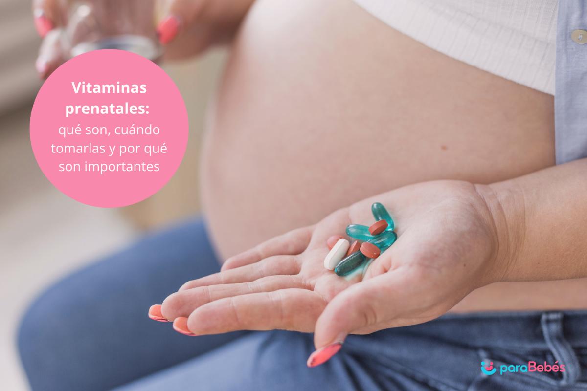 Vitaminas prenatales: qué son, cuándo tomarlas y por qué son importantes
