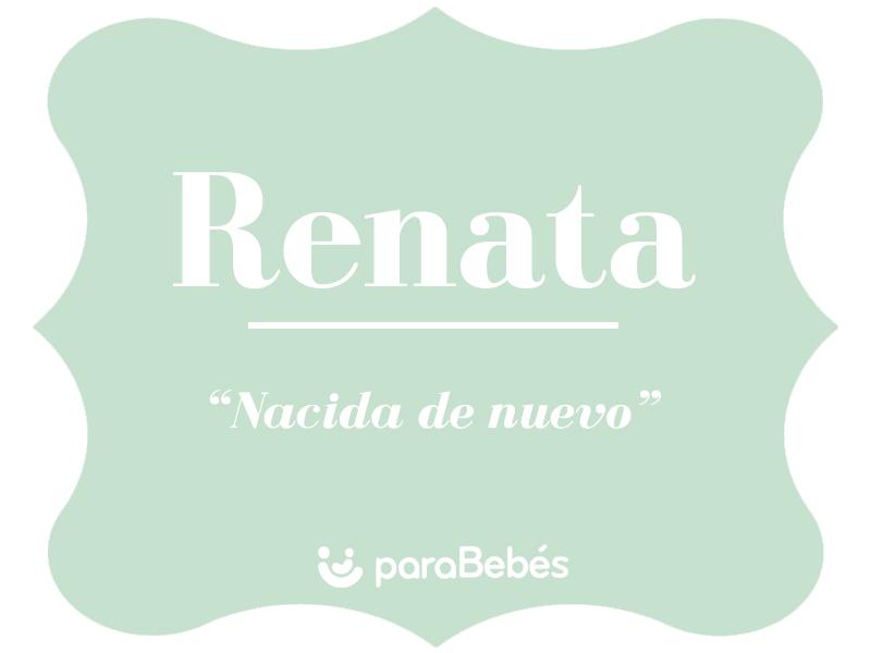 Significado del nombre Renata Origen, Personalidad, Santoral, Popularidad Significado del nombre Renata Origen, Personalidad, Santoral, Popularidad