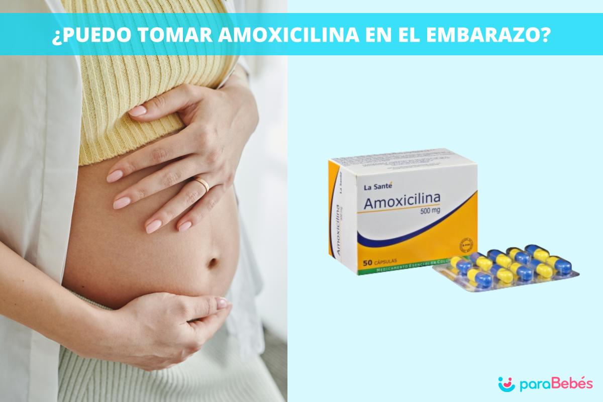 ¿Se puede tomar amoxicilina en el embarazo?