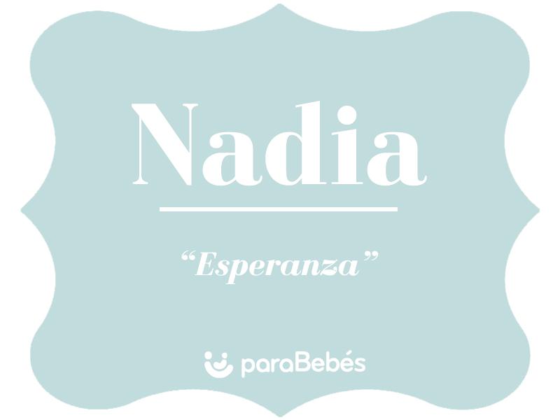 Significado del nombre NADIA - Origen, personalidad, santoral, popularidad