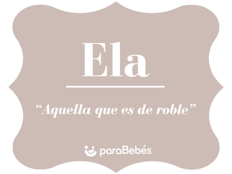 Significado del nombre ELA Origen, Personalidad y Santoral