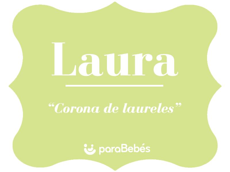 Significado del nombre LAURA - Origen, Personalidad, Santoral, Popularidad